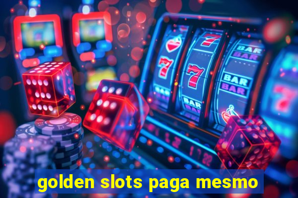 golden slots paga mesmo